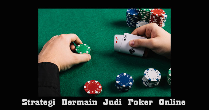 Strategi Bermain Judi Poker Online